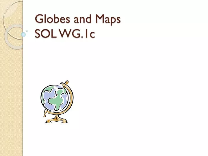 globes and maps sol wg 1c