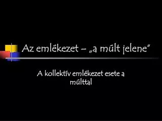 az eml kezet a m lt jelene