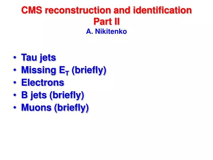 cms reconstruction and identification part ii a nikitenko