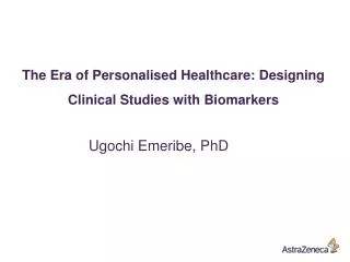 The E ra of Personalised Healthcare: Designing Clinical Studies with Biomarkers