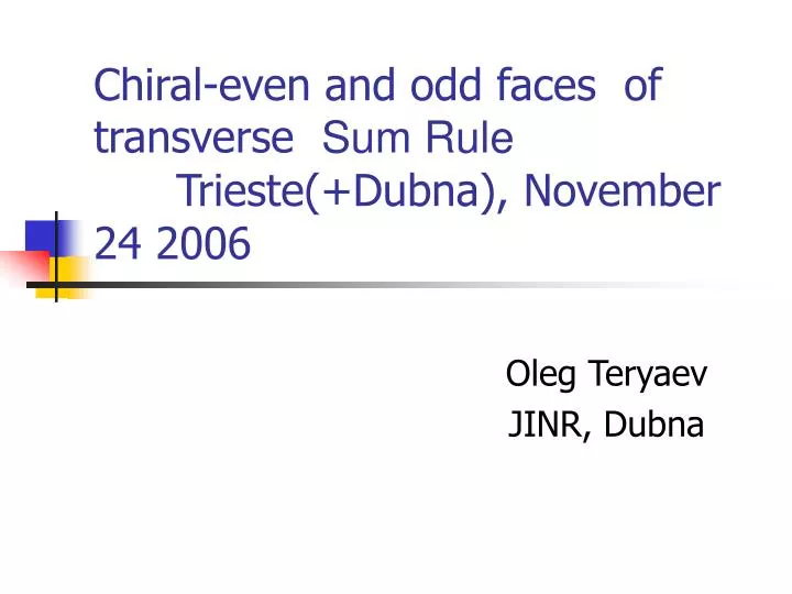 chiral even and odd faces of transverse sum rule trieste dubna november 24 2006