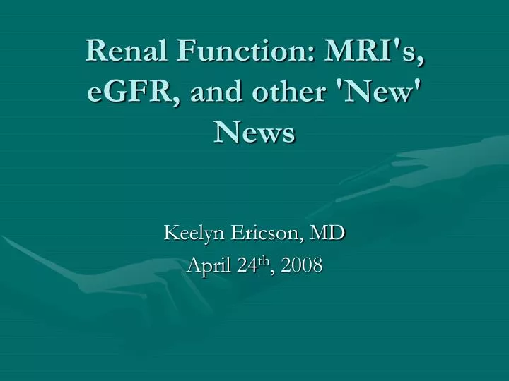 renal function mri s egfr and other new news