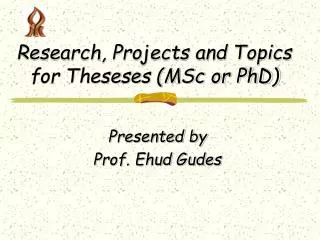 Research, Projects and Topics for Theseses (MSc or PhD)