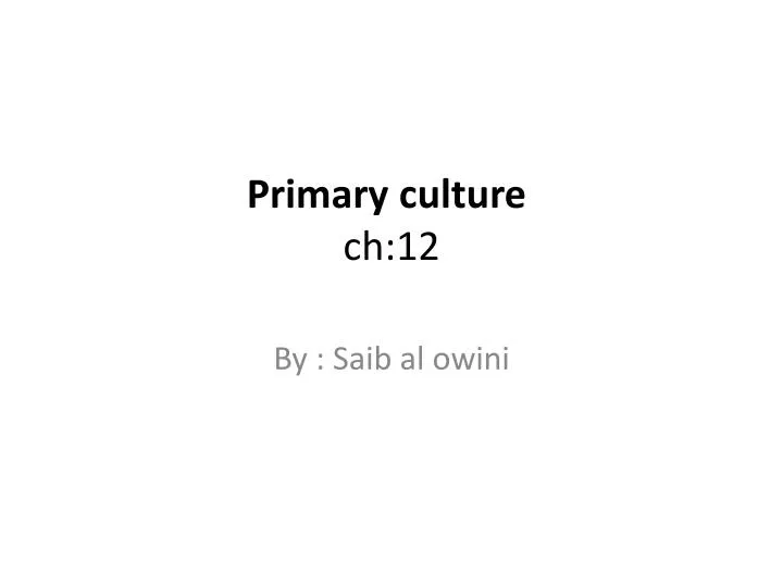 primary culture ch 12