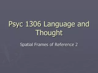 Psyc 1306 Language and Thought