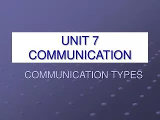 UNIT 7 COMMUNICATION