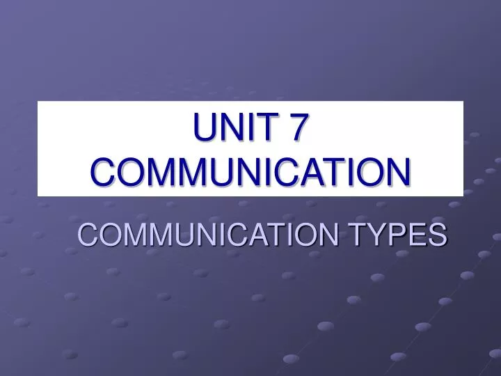 unit 7 communication