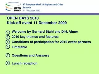 OPEN DAYS 2010 Kick-off event 11 December 2009 	Welcome by Gerhard Stahl and Dirk Ahner