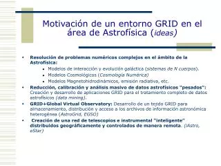 Motivación de un entorno GRID en el área de Astrofísica ( ideas )