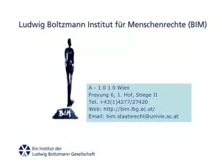 A - 1 0 1 0 Wien Freyung 6, 1. Hof, Stiege II Tel. +43(1)4277/27420 Web: bim.lbg.ac.at/