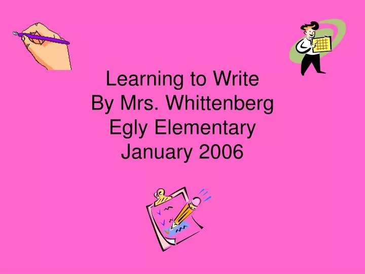learning to write by mrs whittenberg egly elementary january 2006