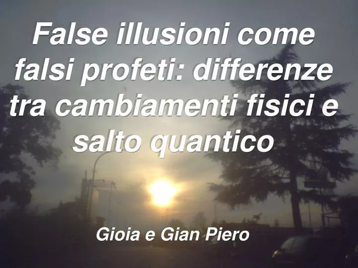 false illusioni come falsi profeti differenze tra cambiamenti fisici e salto quantico