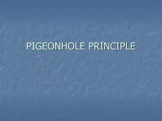 PIGEONHOLE PRINCIPLE