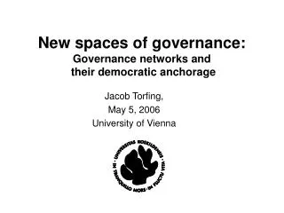 New spaces of governance: Governance networks and their democratic anchorage