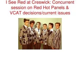 I See Red at Creswick: Concurrent session on Red Hot Panels &amp; VCAT decisions/current issues