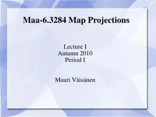 Maa-6.3284 Map Projections