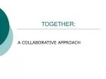 TOGETHER: - slide 1
