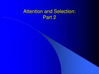 Attention and Selection: Part 2