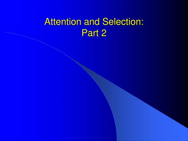 attention and selection part 2