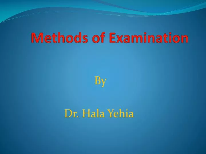 methods of examination