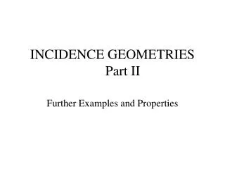 INCIDENCE GEOMETRIES Part II