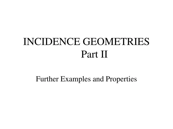incidence geometries part ii