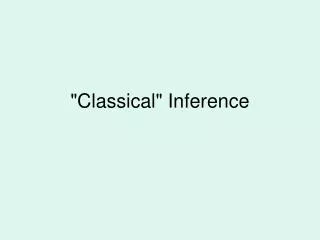&quot;Classical&quot; Inference