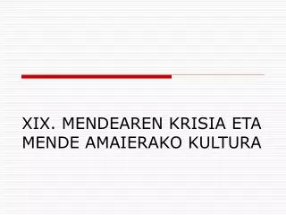 XIX. MENDEAREN KRISIA ETA MENDE AMAIERAKO KULTURA