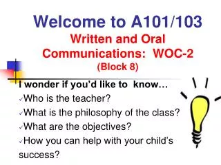 Welcome to A101/103 Written and Oral Communications: WOC-2 (Block 8)