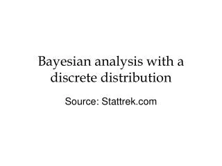 Bayesian analysis with a discrete distribution