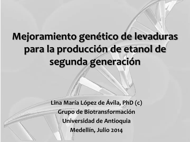 Ppt Mejoramiento Gen Tico De Levaduras Para La Producci N De Etanol De Segunda Generaci N