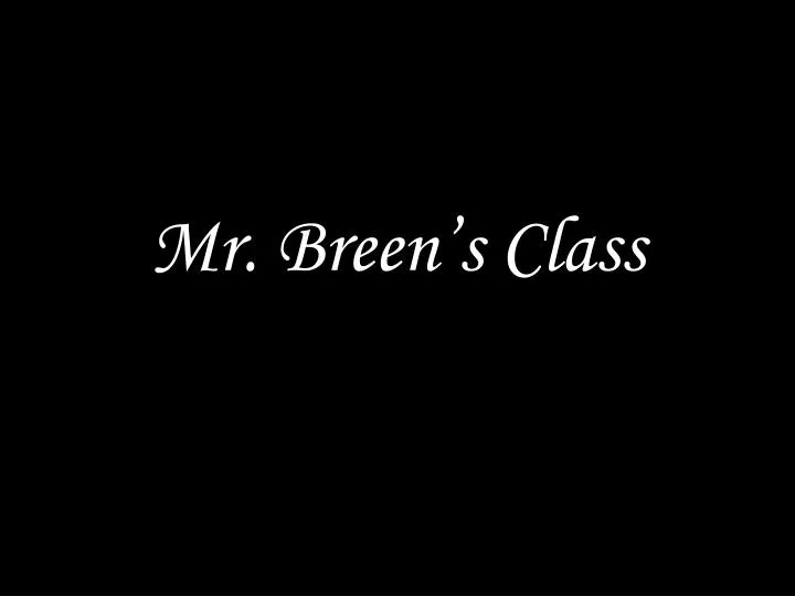 mr breen s class