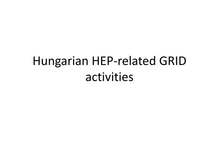hungarian hep related grid activities