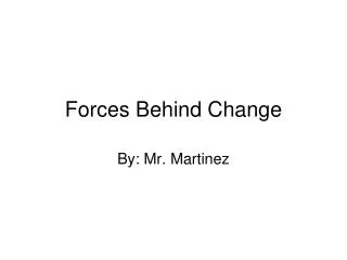 Forces Behind Change