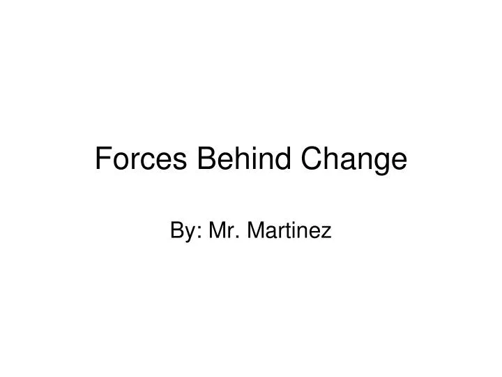 forces behind change