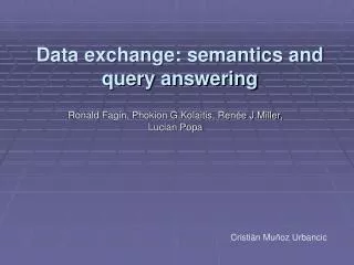 Data exchange: semantics and query answering