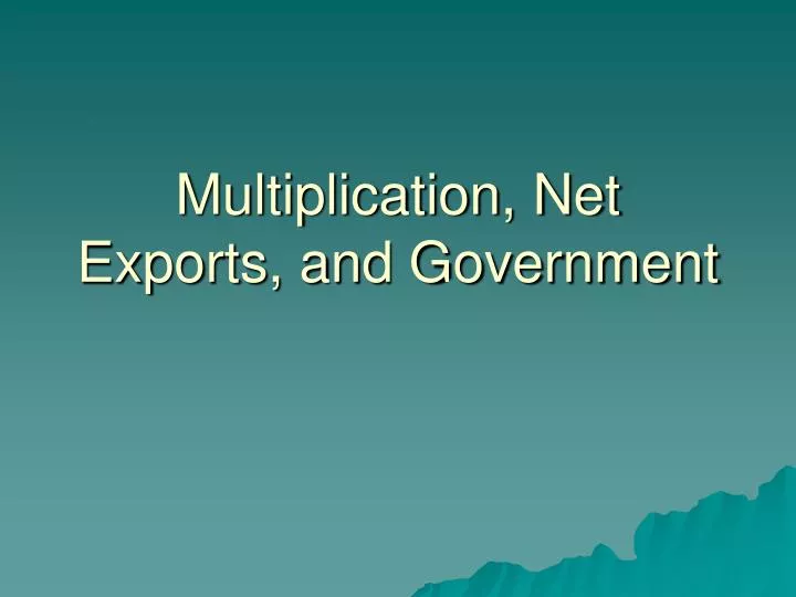 multiplication net exports and government