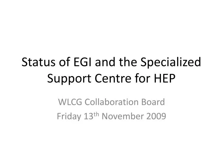status of egi and the specialized support centre for hep