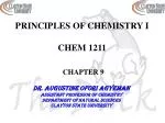 PRINCIPLES OF CHEMISTRY I CHEM 1211 CHAPTER 9 - slide 1