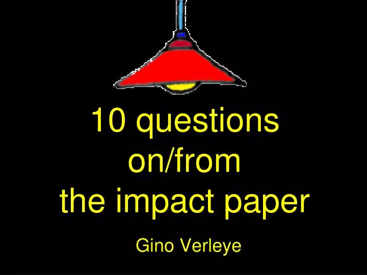 10 questions on from the impact paper