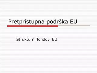 p retpristupna podr ka eu