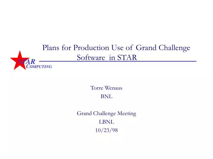 plans for production use of grand challenge software in star