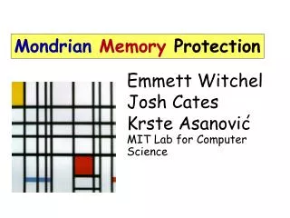 Emmett Witchel Josh Cates Krste Asanovic MIT Lab for Computer Science