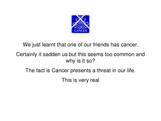 We just learnt that one of our friends has cancer.