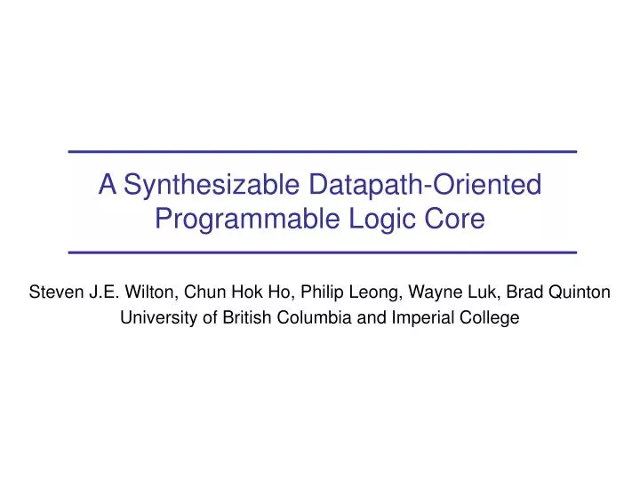 a synthesizable datapath oriented programmable logic core