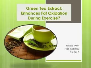 Green Tea Extract: Enhances Fat Oxidation During Exercise?