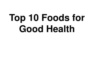 Top 10 Foods for Good Health