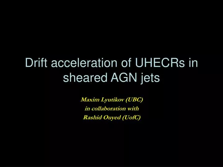 drift acceleration of uhecrs in sheared agn jets