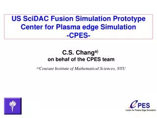 US SciDAC Fusion Simulation Prototype Center for Plasma edge Simulation -CPES-