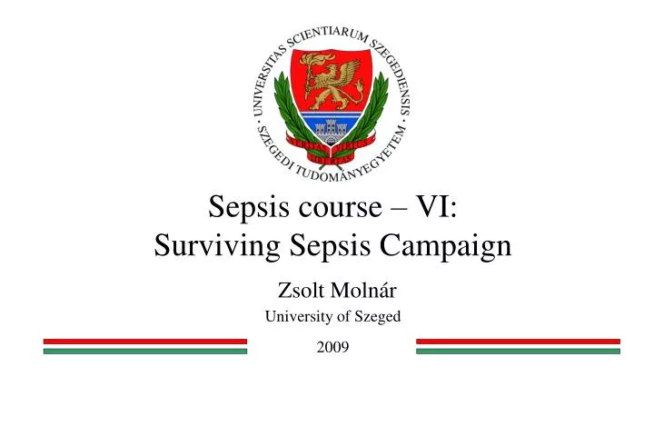sepsis course vi surviving sepsis campaign zsolt moln r university of szeged 2009
